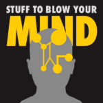 Stuff to Blow Your Mind Podcast | ORBITER magazine